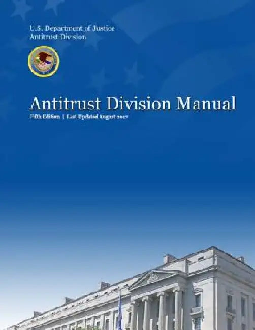 2017 Antitrust Division Manual by Department of Justice