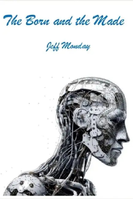 The Born and the Made by Jeff Monday