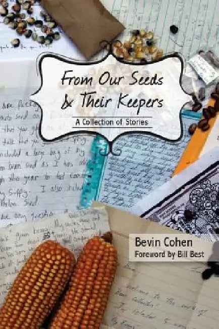 From Our Seeds and Their Keepers: A Collection of Stories by Bill Best