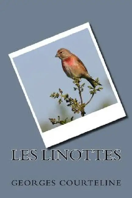 Les Linottes by Courteline, Georges
