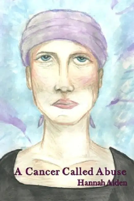 A Cancer Called Abuse by K. a. Lewis
