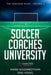 Soccer Coaches University: The Coaching Files Volume 1 by Vogel, Eric
