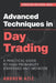 Advanced Techniques in Day Trading: A Practical Guide to High Probability Strategies and Methods by Andrew Aziz