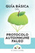 Guía básica del protocolo autoinmune paleo by Gomez Saez, Julia C.