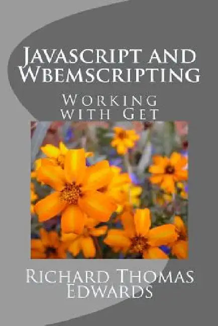 Javascript and Wbemscripting: Working with Get by Richard Thomas Edwards