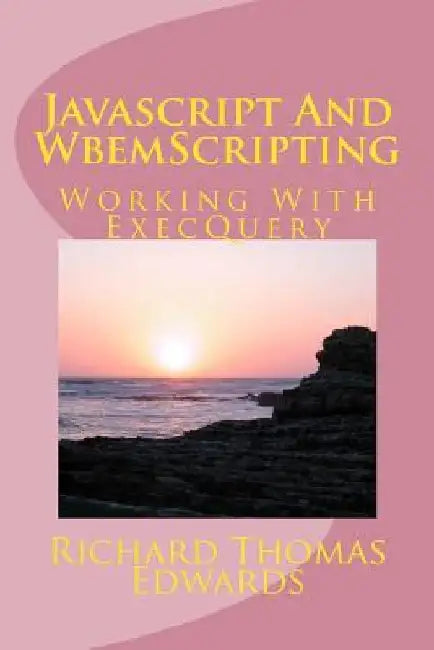 Javascript And WbemScripting: Working With ExecQuery by Richard Thomas Edwards