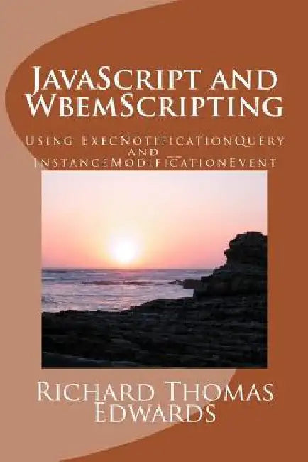 JavaScript and WbemScripting: Using ExecNotificationQuery and __InstanceModificationEvent by Richard Thomas Edwards