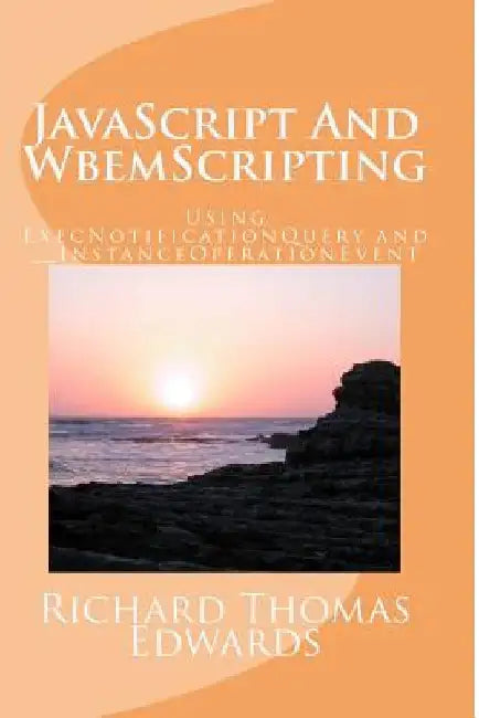 JavaScript And WbemScripting: Using ExecNotificationQuery and __InstanceOperationEvent by Richard Thomas Edwards