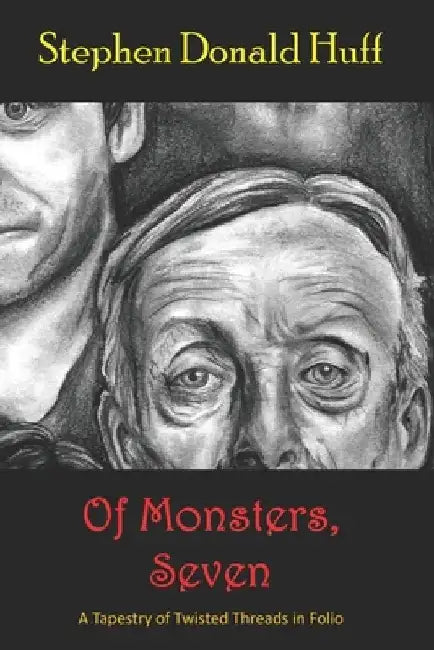 Of Monsters, Seven: A Tapestry of Twisted Threads in Folio by Stephen Donald Huff