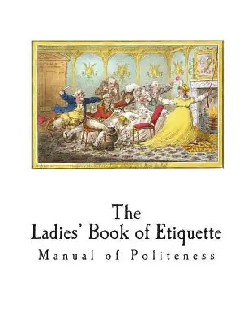 The Ladies' Book of Etiquette: Manual of Politeness by Florence Hartley