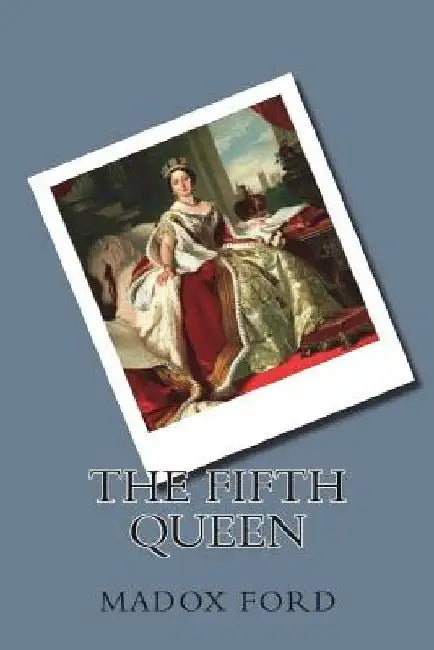The Fifth Queen by Madox Ford