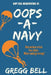Oops-A-Navy: Navy SEAL Misadventure #1 by Gregg Bell