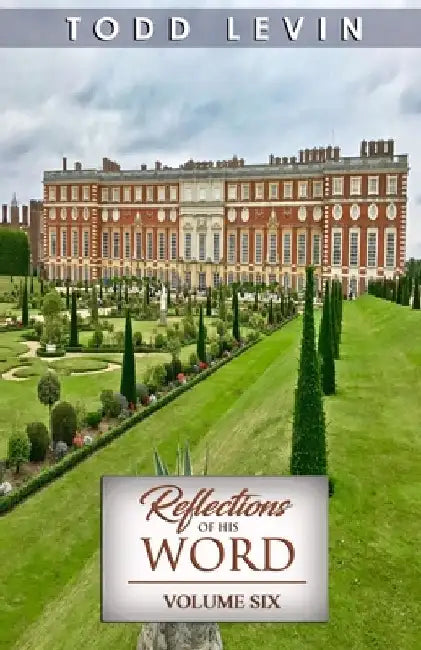 Reflections of His Word - Volume Six by Todd Levin