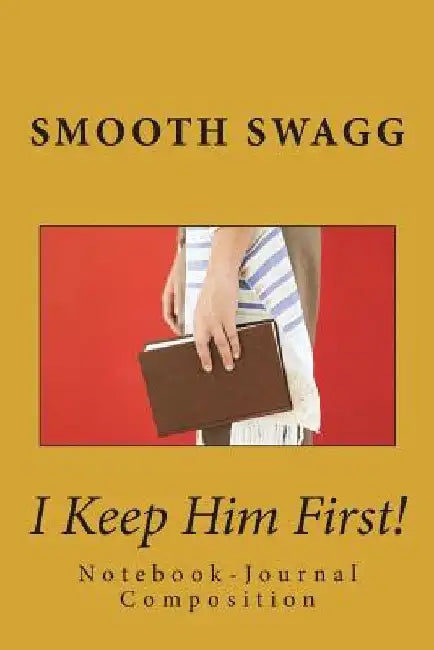 I Keep Him First! by Smooth Swagg