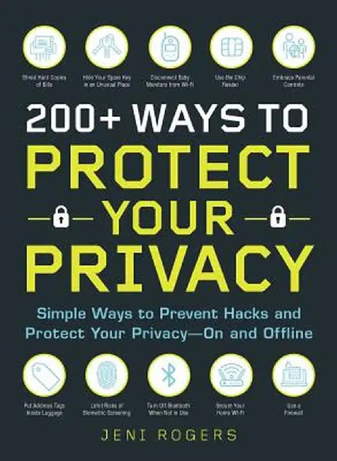 Privacy Protection Hacks: 200+ Easy Ways to Prevent Hacks and Protect Your Privacy--On and Offline by Jeni Rogers