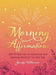 Morning Affirmations: 200 Phrases for an Intentional and Openhearted Start to Your Day by Jennifer Williamson