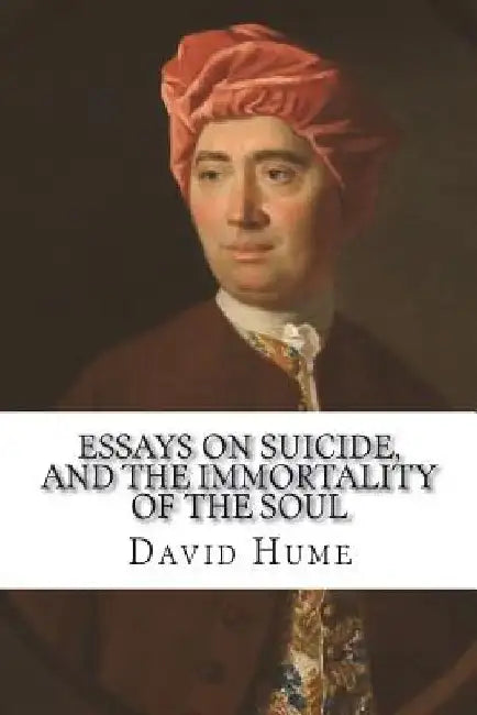 Essays on suicide, and the immortality of the soul by David Hume