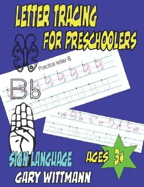 Letter Tracing for Preschoolers: Teaches Sign Languages, (8.5x11, 112 pages) Ages 3+ by Gary Wittmann