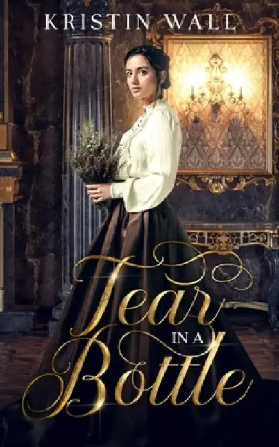 Tear in a Bottle by Kristin M. Wall