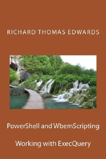 PowerShell and WbemScripting: Working with ExecQuery by Richard Thomas Edwards