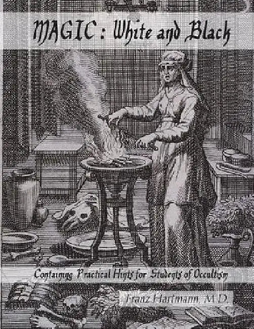 Magic: White and Black: Containing Practical Hints for Students of Occultism by Dahlia V. Nightly