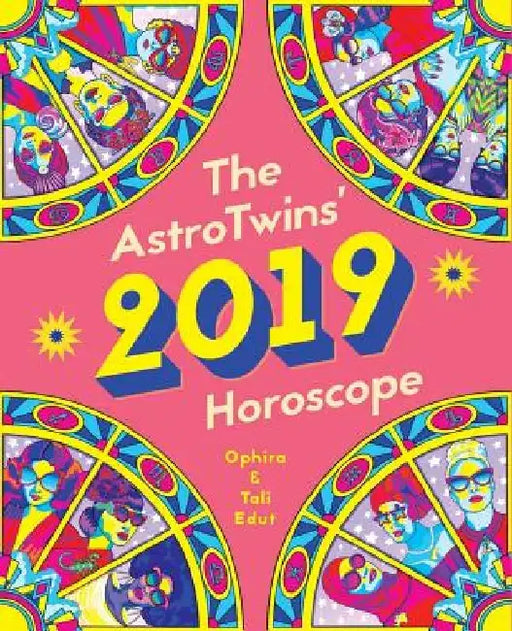 The Astrotwins' 2019 Horoscope: The Complete Annual Astrology Guide for Every Sun Sign by Tali Edut