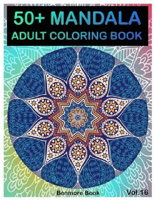 50+ Mandala: Adult Coloring Book 50 Mandala Images Stress Management Coloring Book For Relaxation, Meditation, Happiness and Relief by Benmore Book