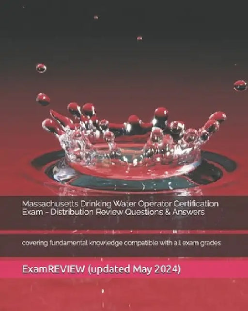 Massachusetts Drinking Water Operator Certification Exam - Distribution Review Questions & Answers: covering fundamental knowledge compatible with all by Examreview