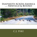 Snapshots Across America .... Newfield & Beyond by C. J. Pike