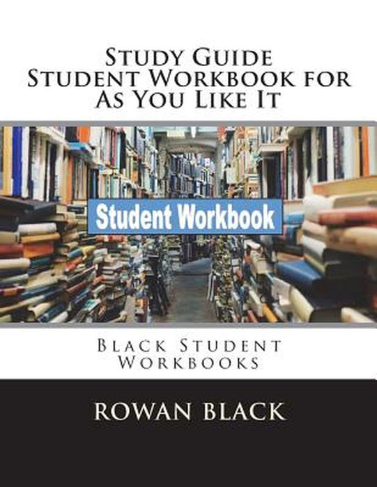 Study Guide Student Workbook for as You Like It: Black Student Workbooks by Black, Rowan