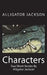 Characters: Two Short Stories By Alligator Jackson by Alligator Jackson