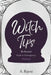 Witch Tips: The Essential Guide to Contemporary Witchcraft by A. Rayne