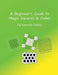 A Beginner's Guide to Magic Squares and Cubes by Ken Kelsey