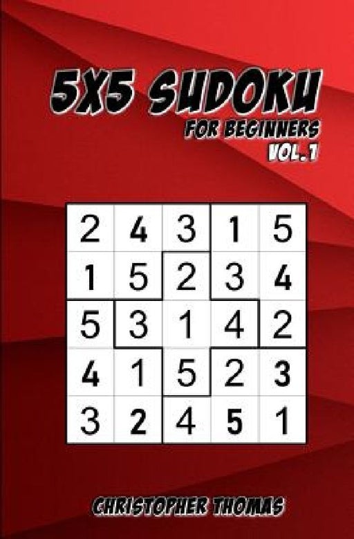 5x5 Sudoku: For Beginners Vol.1: 200 Easy Sudoku Puzzles for Teens & Adults by Christopher Thomas