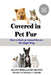 Covered in Pet Fur: How to Start an Animal Rescue - Large Print Edition by Amy Beatty