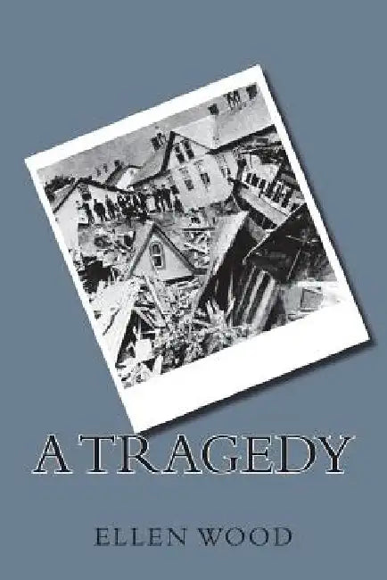 A Tragedy by Ellen Wood
