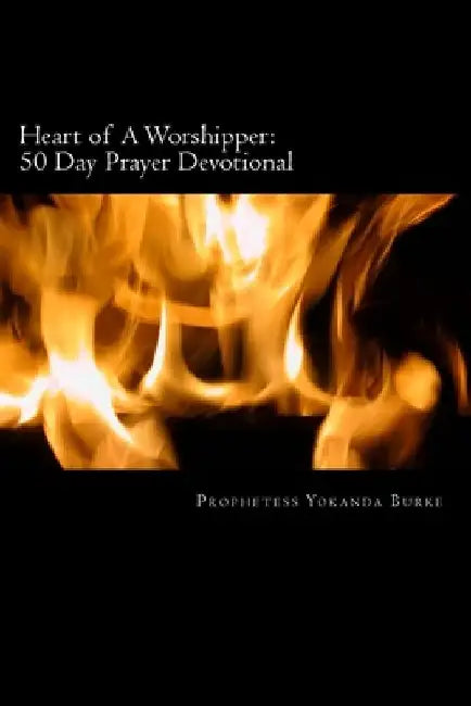 Heart of A Worshipper: 45 Day Prayer Devotional by Apostle Georgette Ward