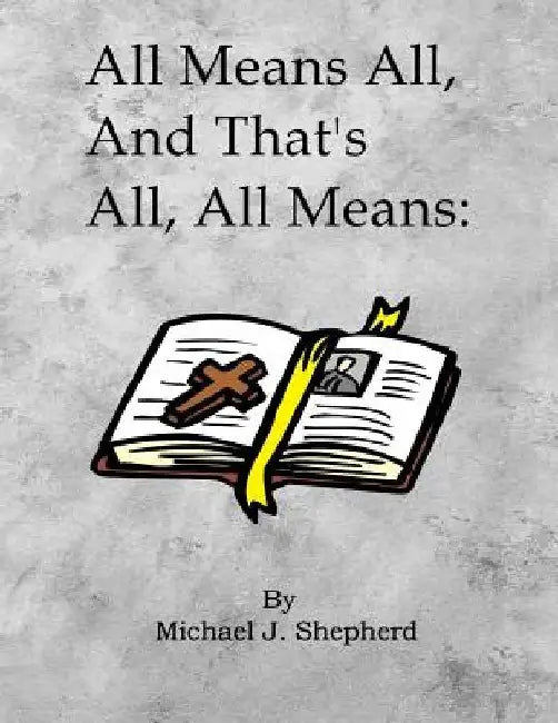 All means all and thats all all means by Michael J. Shepherd