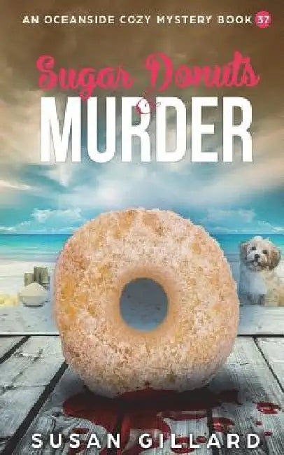 Sugar Donuts & Murder: An Oceanside Cozy Mystery - Book 37 by Susan Gillard