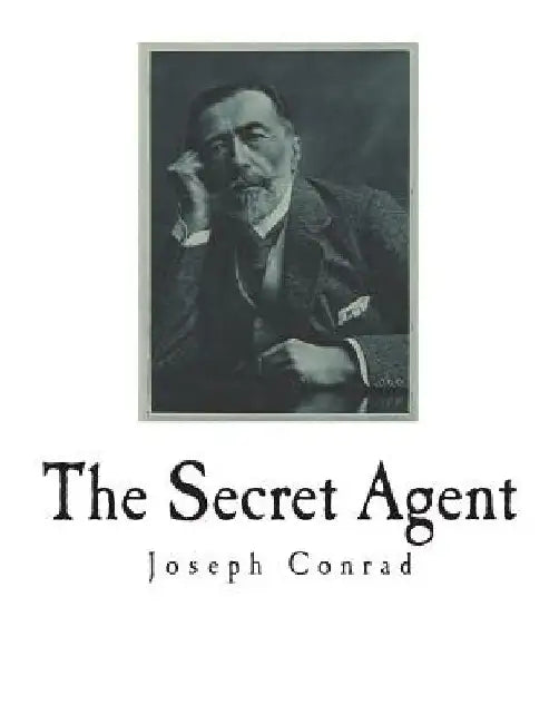The Secret Agent: A Simple Tale by Joseph Conrad