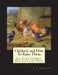 Chickens and How To Raise Them: All About Chickens, How To Hatch, House, Feed and Fatten Them by Jackson Chambers