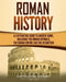 Roman History: A Captivating Guide to Ancient Rome, Including the Roman Republic, the Roman Empire and the Byzantium by Captivating History