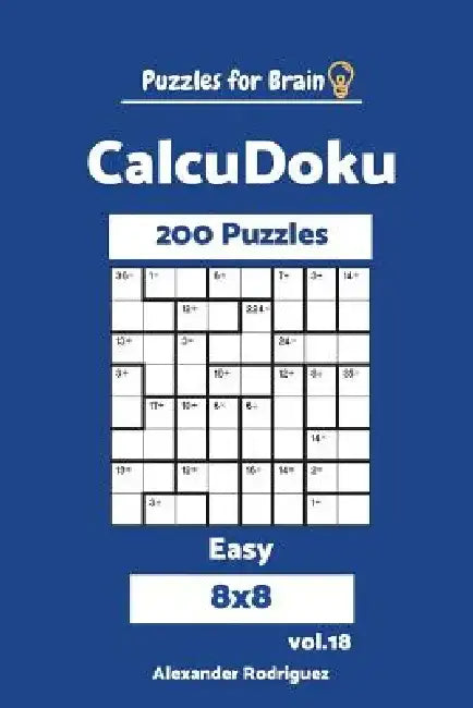 Puzzles for Brain CalcuDoku - 200 Easy 8x8 vol. 18 by Alexander Rodriguez
