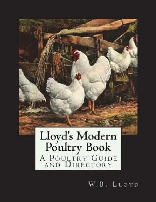 Lloyd's Modern Poultry Book: A Poultry Guide and Directory by Jackson Chambers