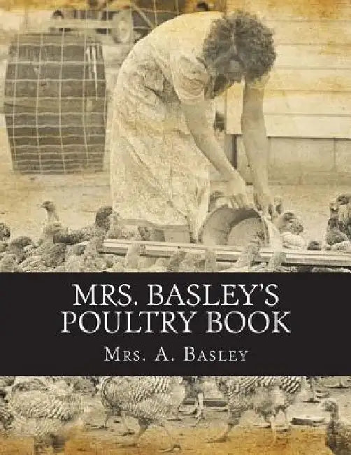 Mrs. Basley's Poultry Book: 1001 Questions on Up To Date Poultry Culture by Jackson Chambers