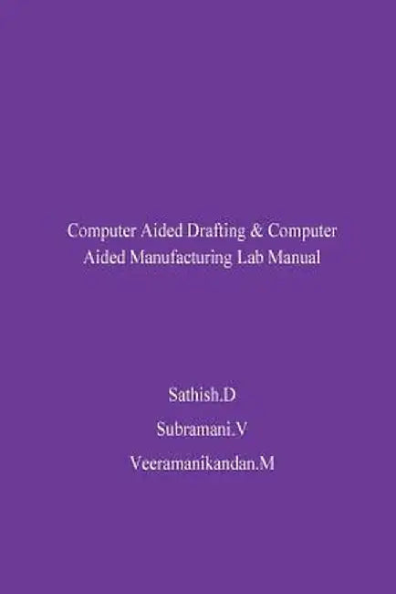 Cad Cam Lab Manual by D, Sathish