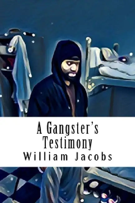 A Gangster's Testimony by William Jacobs