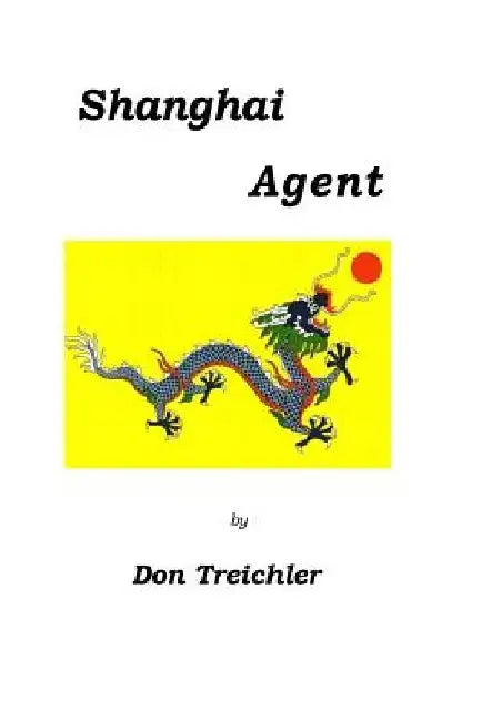 Shanghai Agent by Donald Treichler