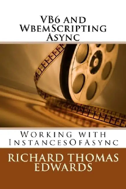 VB6 and WbemScripting Async: Working with InstancesOf by Richard Thomas Edwards