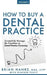 How to Buy a Dental Practice: Volume 2: Successfully Manage the Transition to Dental Practice Ownership by Heather Foutz